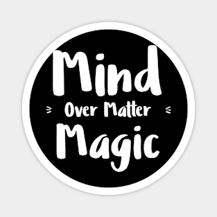 Mind over matter Magnet